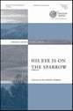 His Eye Is On the Sparrow SATB choral sheet music cover